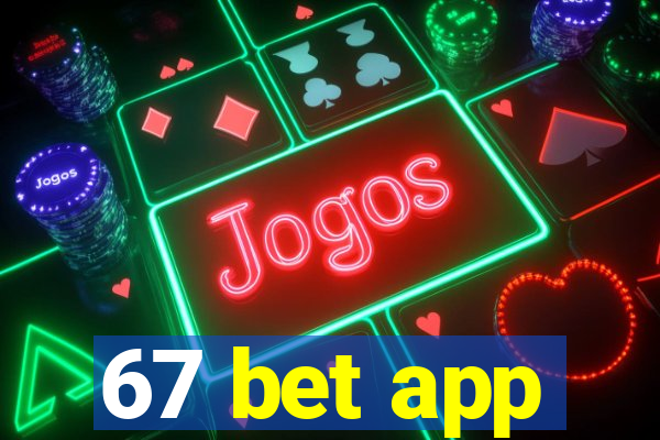 67 bet app